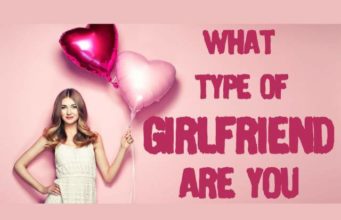 What Type Of Girlfriend Are You? What Type Of Girlfriend Are You-AffectionGuide