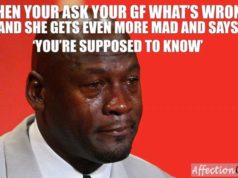 When you ask your GF what is wrong and she When you ask your GF what is wrong and she -AffectionGuide