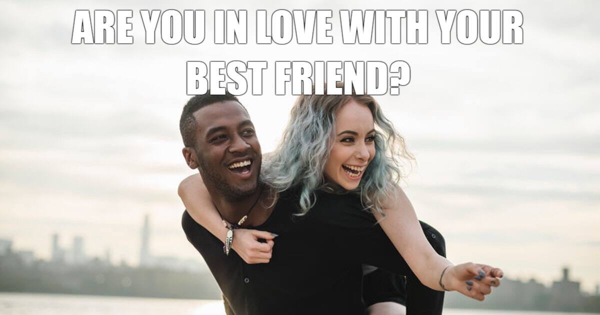 Are You In Love With Your Best Friend?-AffectionGuide