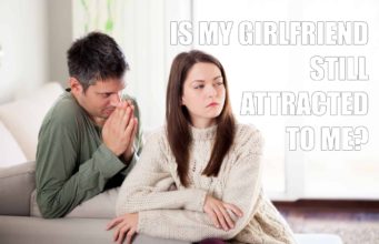Is My Girlfriend Still Attracted To Me? Is My Girlfriend Still Attracted To Me?-AffectionGuide