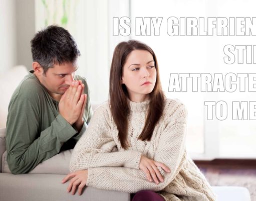 Is My Girlfriend Still Attracted To Me? Is My Girlfriend Still Attracted To Me?-AffectionGuide