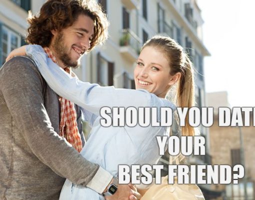 Should You Date Your Best Friend? Should You Date Your Best Friend?-AffectionGuide