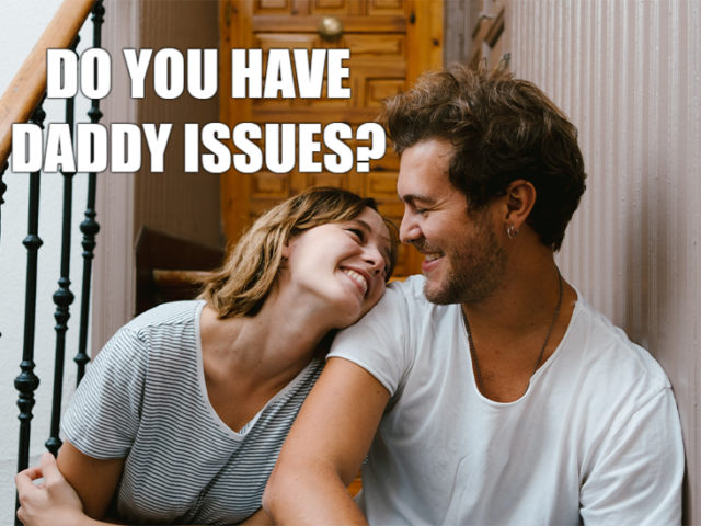 Do You Have Daddy Issues?-AffectionGuide