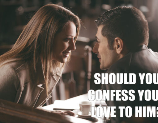 Should You Confess Your Love To Him? Should You Confess Your Love To Him?-AffectionGuide