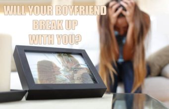 Will Your Boyfriend Break Up With You? Will Your Boyfriend Break Up With You?-AffectionGuide