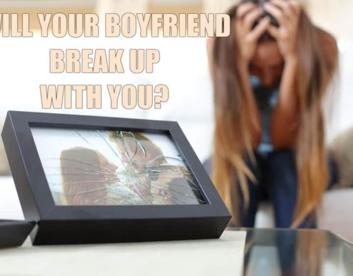 Will Your Boyfriend Break Up With You? Will Your Boyfriend Break Up With You?-AffectionGuide