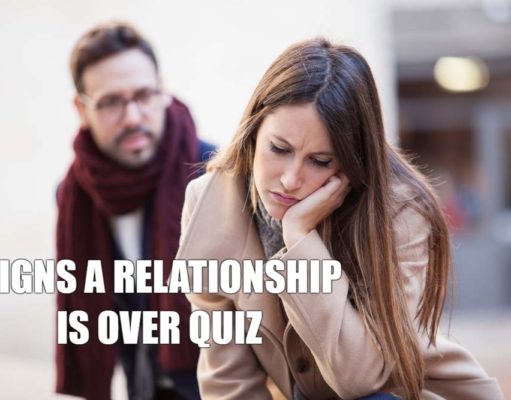 Signs A Relationship Is Over Quiz Signs A Relationship Is Over Quiz-AffectionGuide