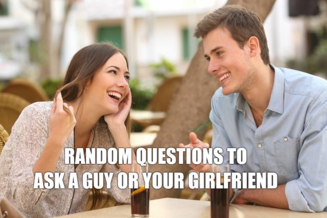 Random Questions To Ask A Guy Or Your Girlfriend_AffectionGuide